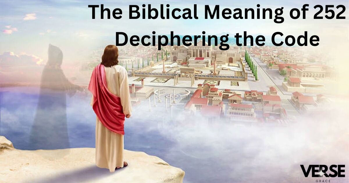 The Biblical Meaning of 252 Deciphering the Code